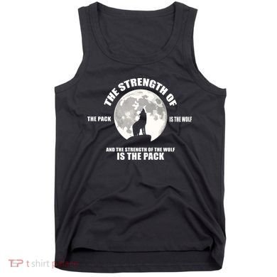The Strength Of The Pack Is The Wolf Saying Tank Top