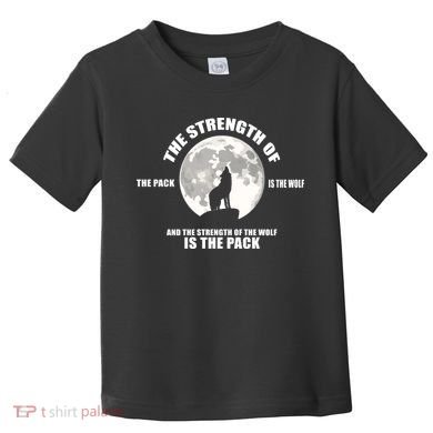 The Strength Of The Pack Is The Wolf Saying Toddler T-Shirt