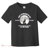 The Strength Of The Pack Is The Wolf Saying Toddler T-Shirt thumb 0