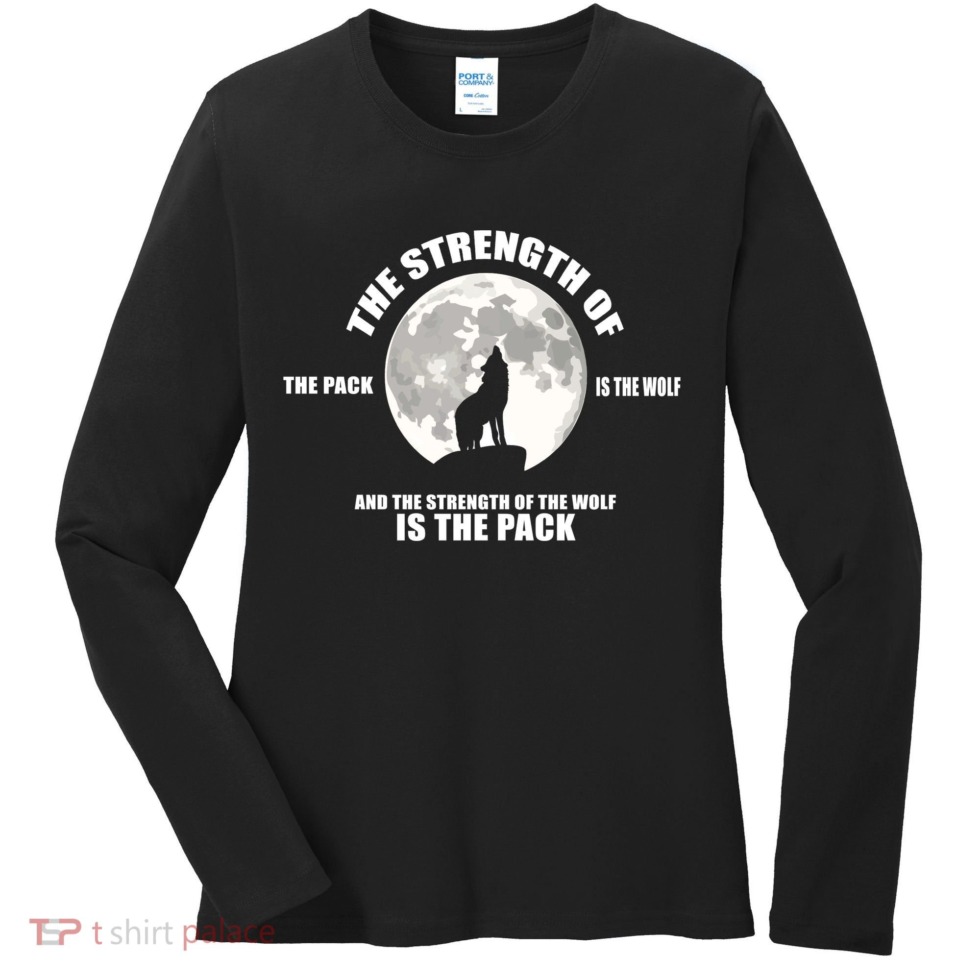 The Strength Of The Pack Is The Wolf Saying Women's Long Sleeve Shirt