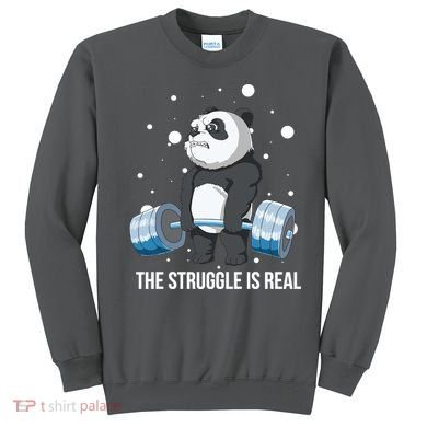 The Struggle Is Real Panda Sweatshirt