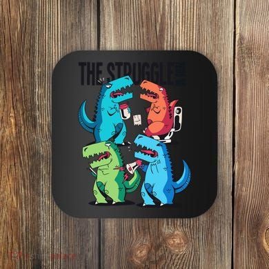 The Struggle Is Real T-Rex Problems Coaster