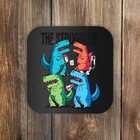 The Struggle Is Real T-Rex Problems Coaster thumb 0