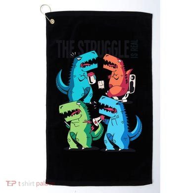The Struggle Is Real T-Rex Problems Golf Towel