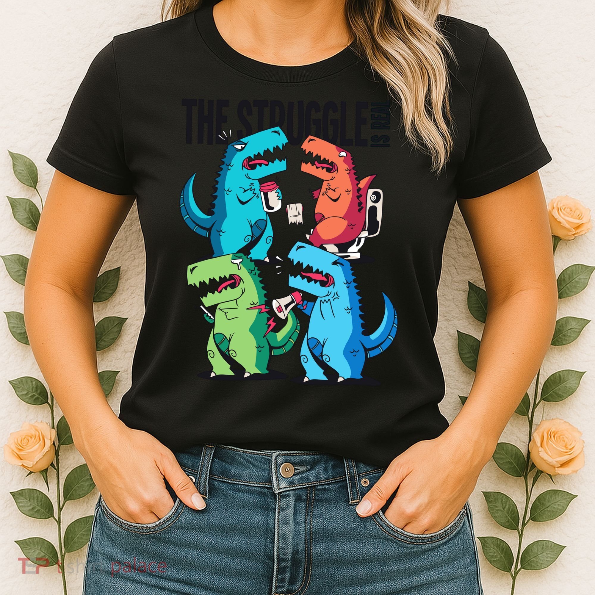The Struggle Is Real T-Rex Problems Women's T-Shirt