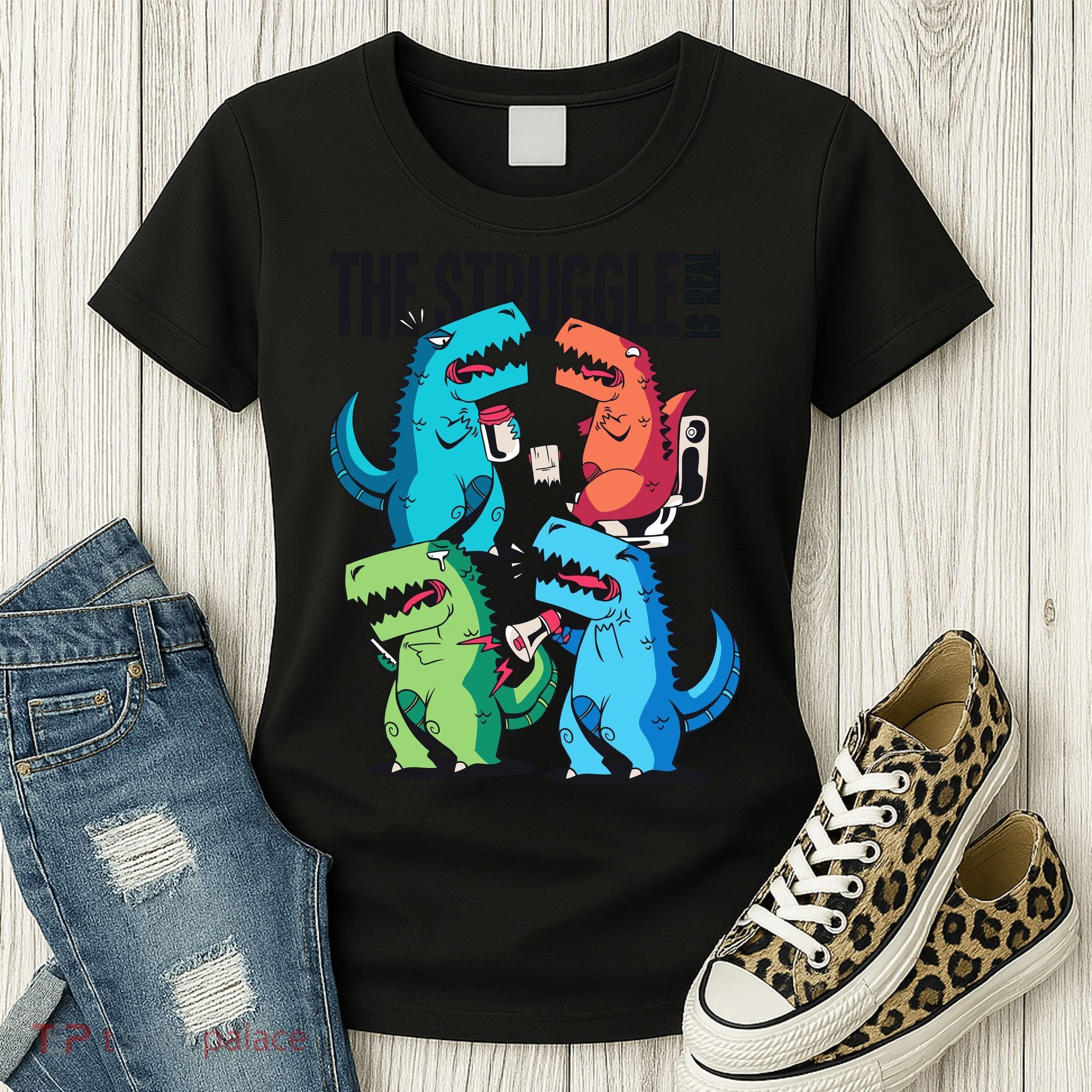 The Struggle Is Real T-Rex Problems Women's T-Shirt