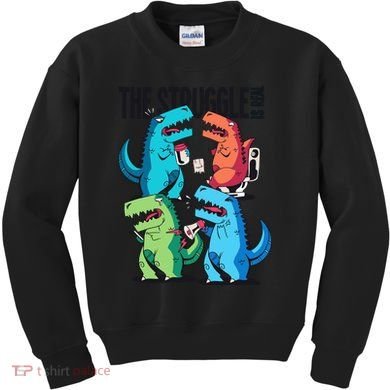 The Struggle Is Real T-Rex Problems Kids Sweatshirt