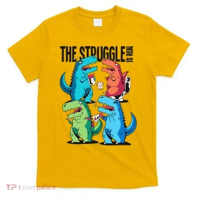 The Struggle Is Real T-Rex Problems T-Shirt