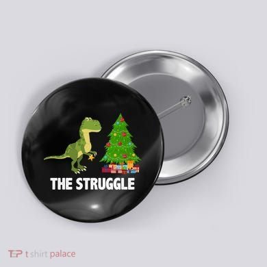 The Struggle T-rex Christmas Tree Button