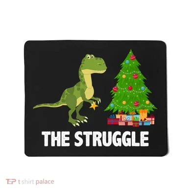 The Struggle T-rex Christmas Tree Mousepad