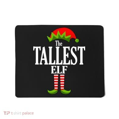 The Tallest Elf Funny Matching Christmas Mousepad
