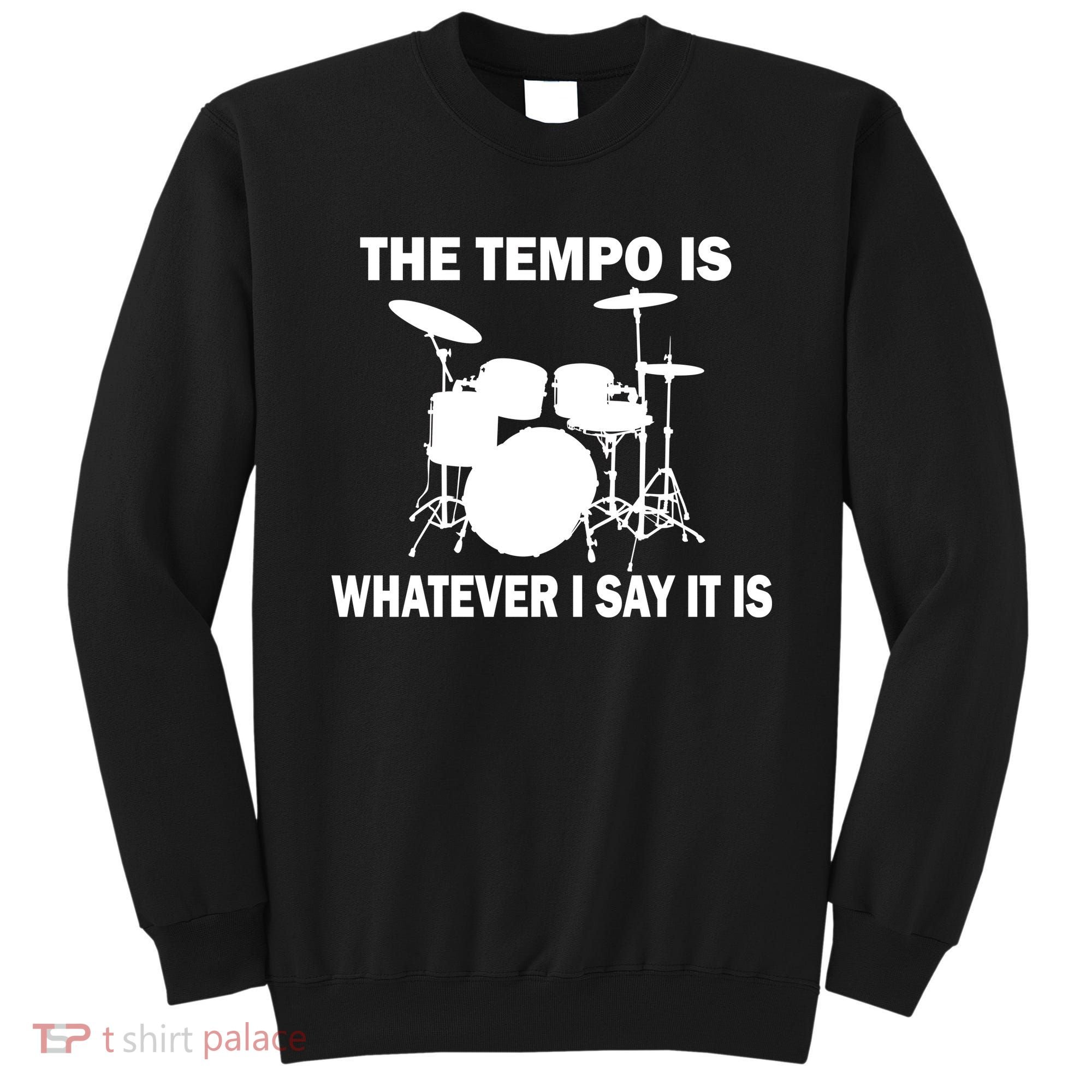 The Tempo Is What I Say Sweatshirt