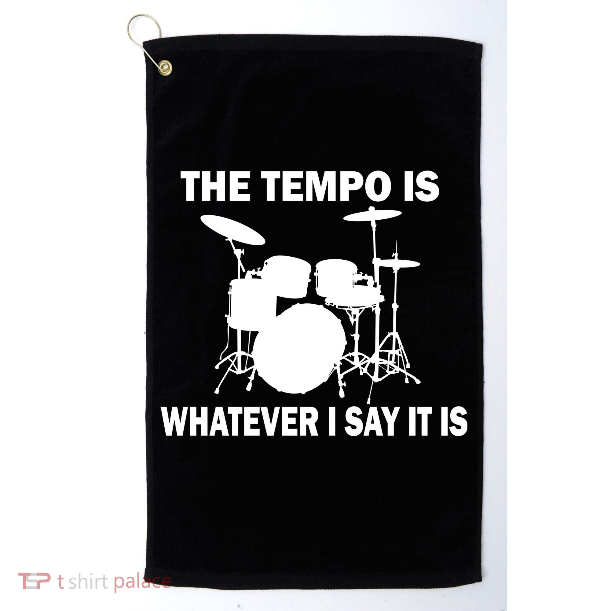 The Tempo Is What I Say Golf Towel
