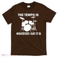 The Tempo Is What I Say T-Shirt thumb 0