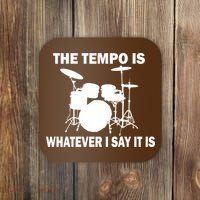 The Tempo Is What I Say Coaster thumb 0