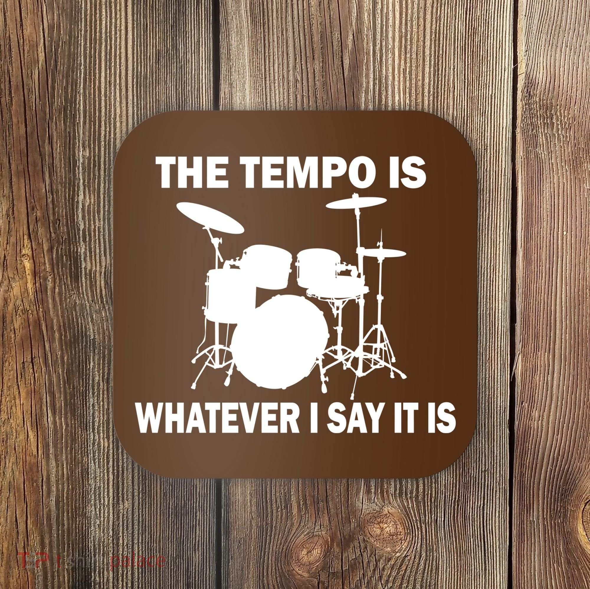The Tempo Is What I Say Coaster