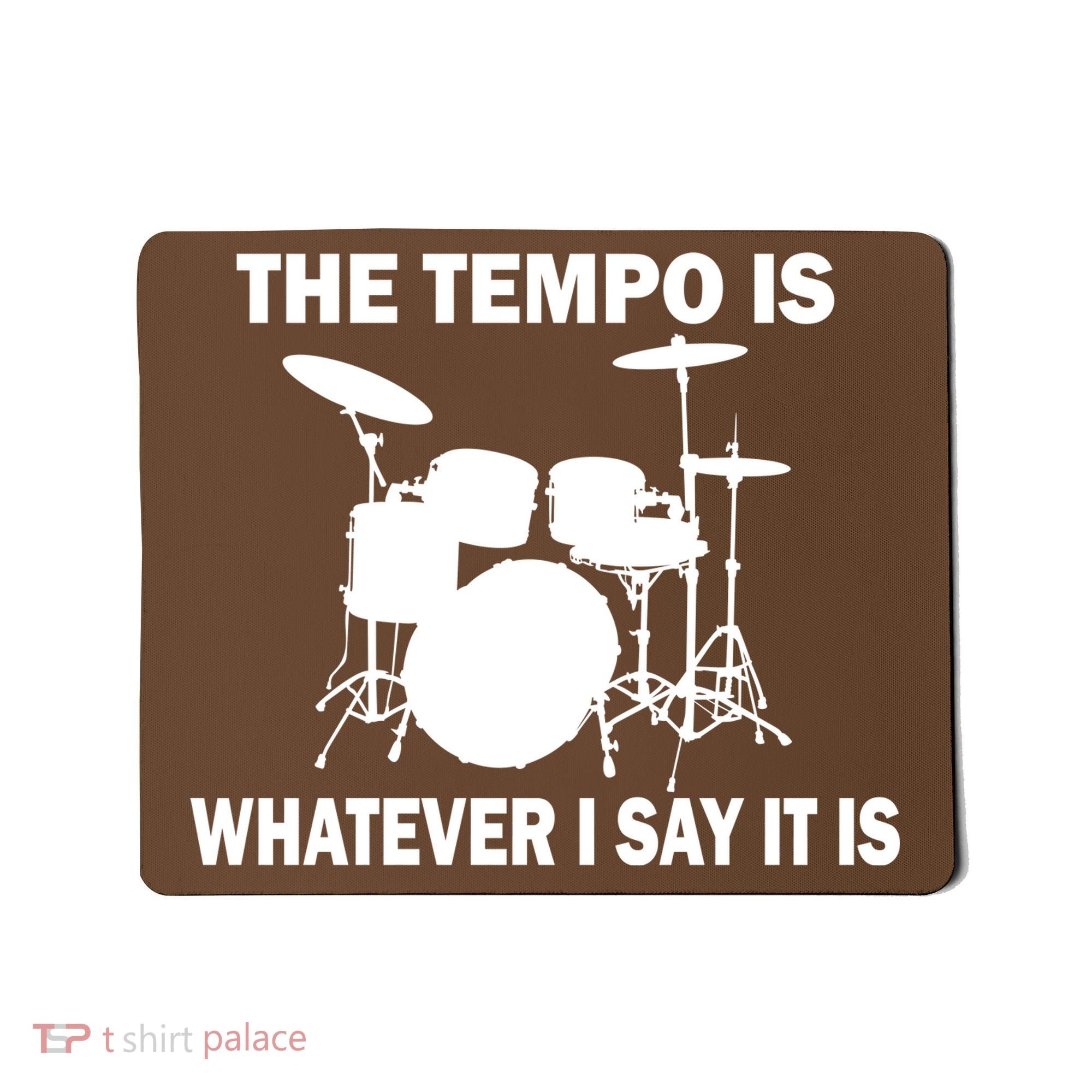 The Tempo Is What I Say Mousepad