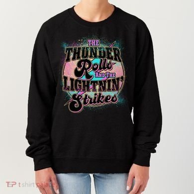 The Thunder Rolls And The Lightning Strikes Women's Sweatshirt