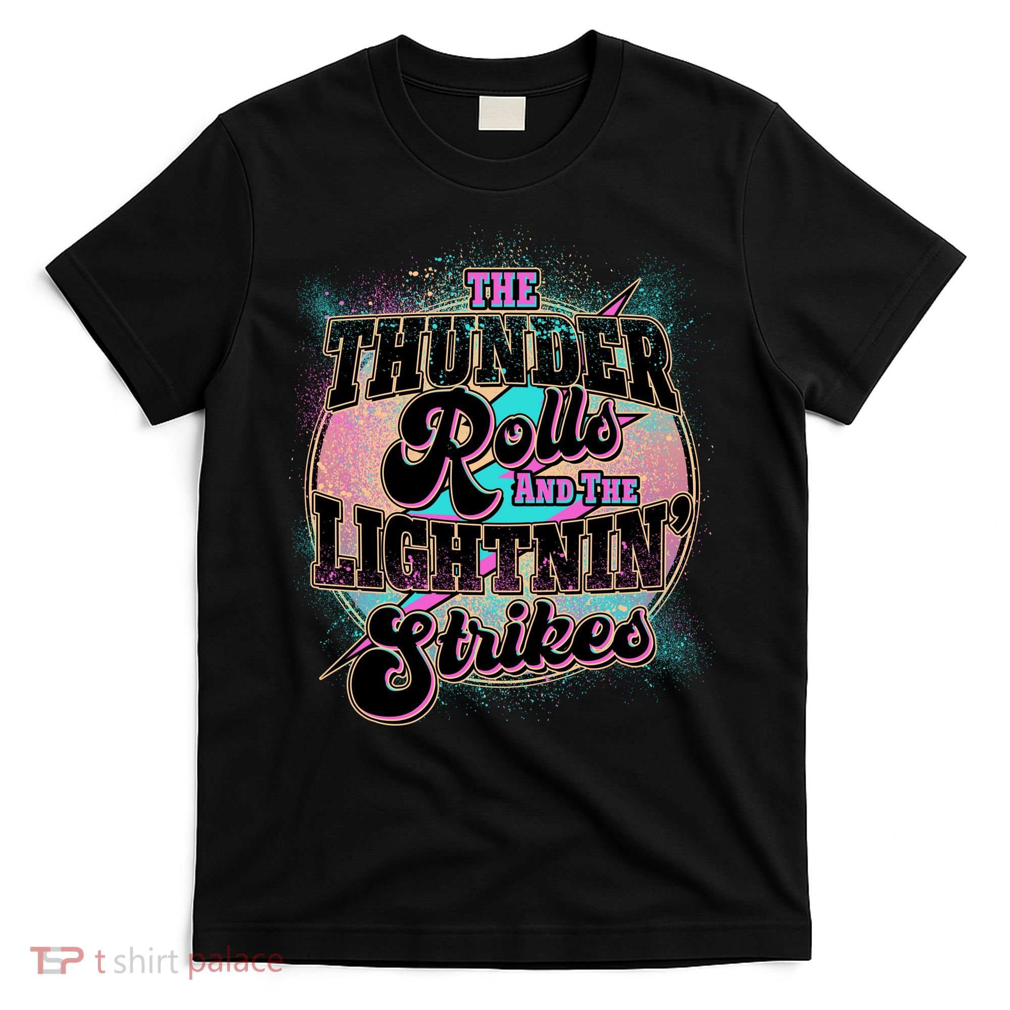 The Thunder Rolls And The Lightning Strikes T-Shirt