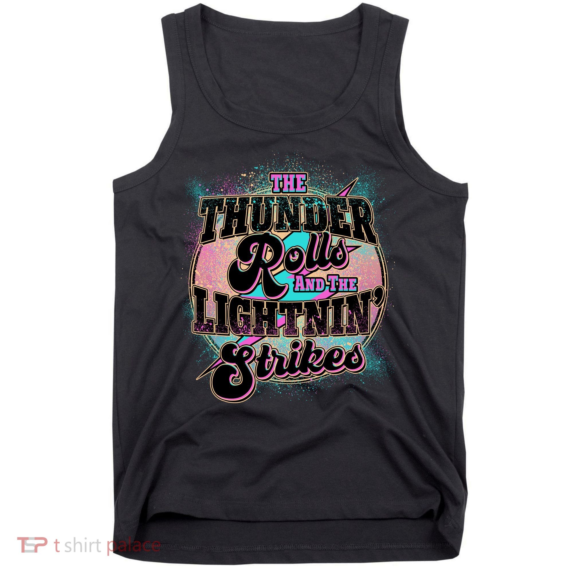 The Thunder Rolls And The Lightning Strikes Tank Top