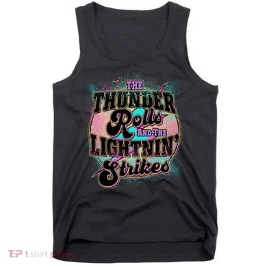 The Thunder Rolls And The Lightning Strikes Tank Top