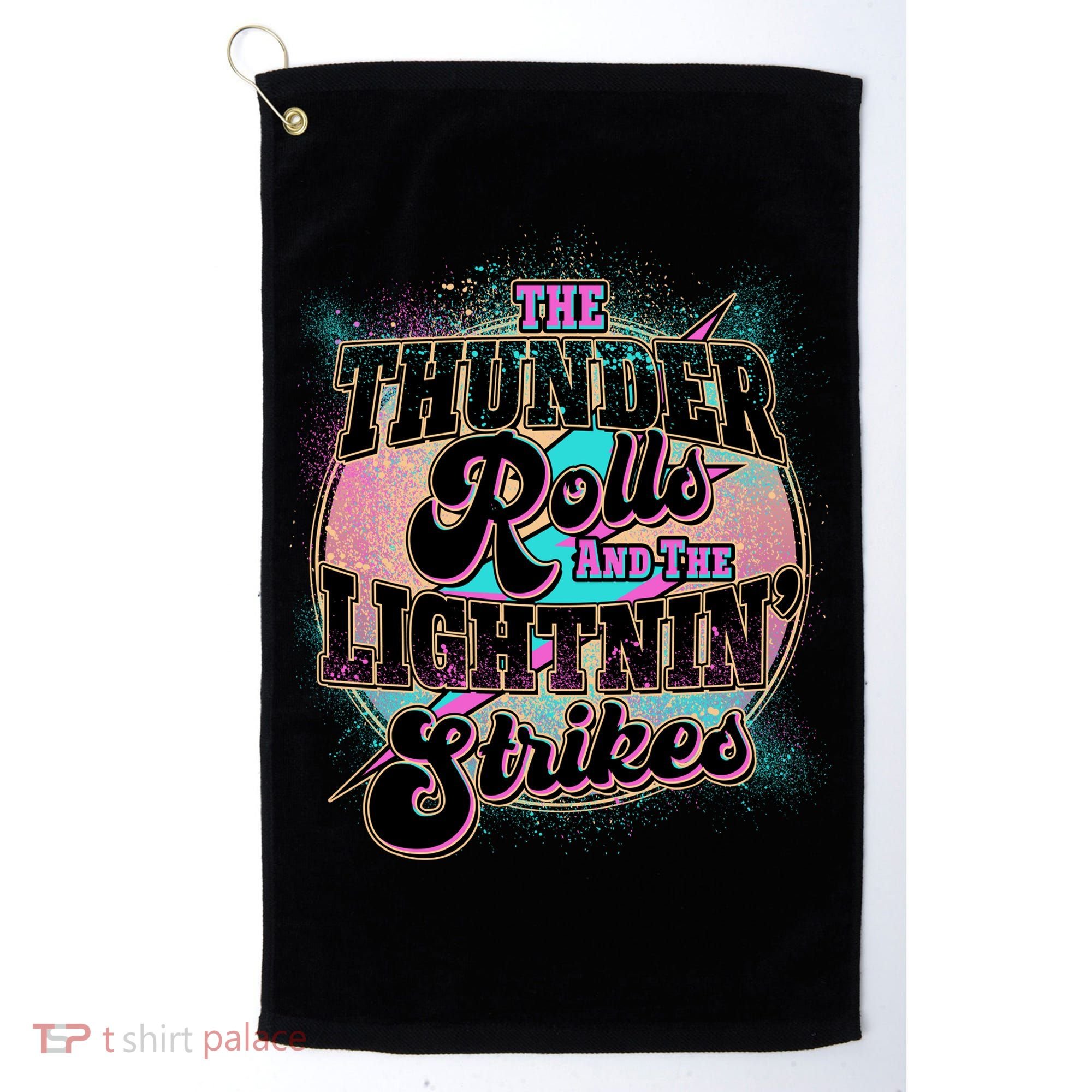The Thunder Rolls And The Lightning Strikes Golf Towel