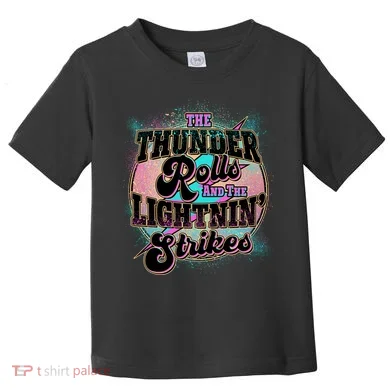 The Thunder Rolls And The Lightning Strikes Toddler T-Shirt