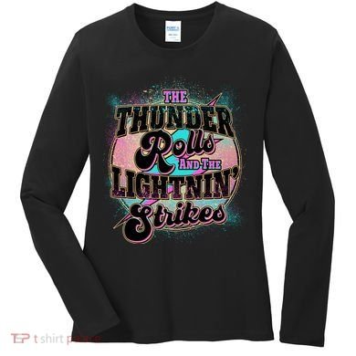 The Thunder Rolls And The Lightning Strikes Women's Long Sleeve Shirt