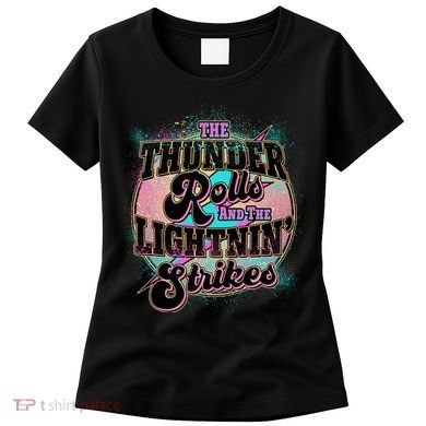 The Thunder Rolls And The Lightning Strikes Women's T-Shirt