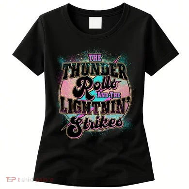 The Thunder Rolls And The Lightning Strikes Women's T-Shirt