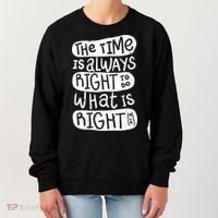 The Time is Always Right to Do What is Right Women's Sweatshirt thumb 0