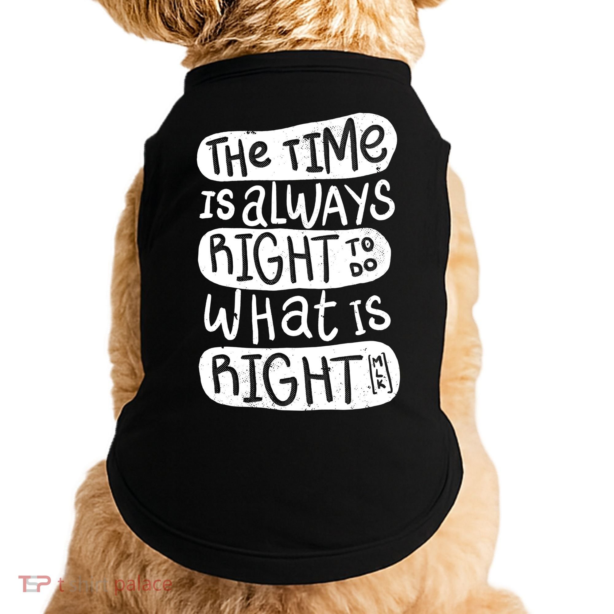 The Time is Always Right to Do What is Right Doggie Tank