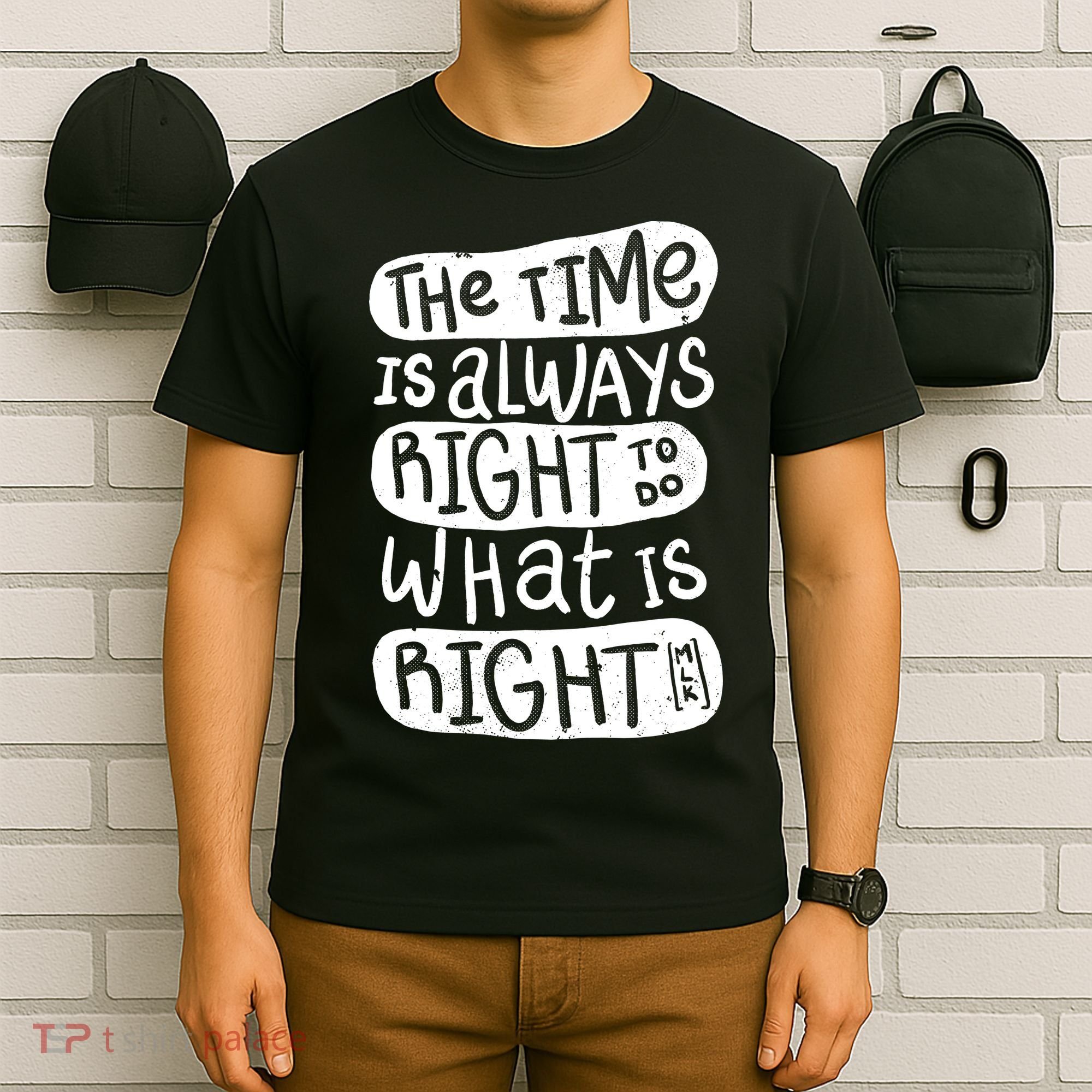 The Time is Always Right to Do What is Right T-Shirt
