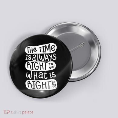 The Time is Always Right to Do What is Right Button