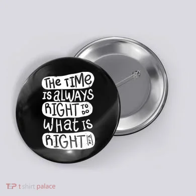 The Time is Always Right to Do What is Right Button