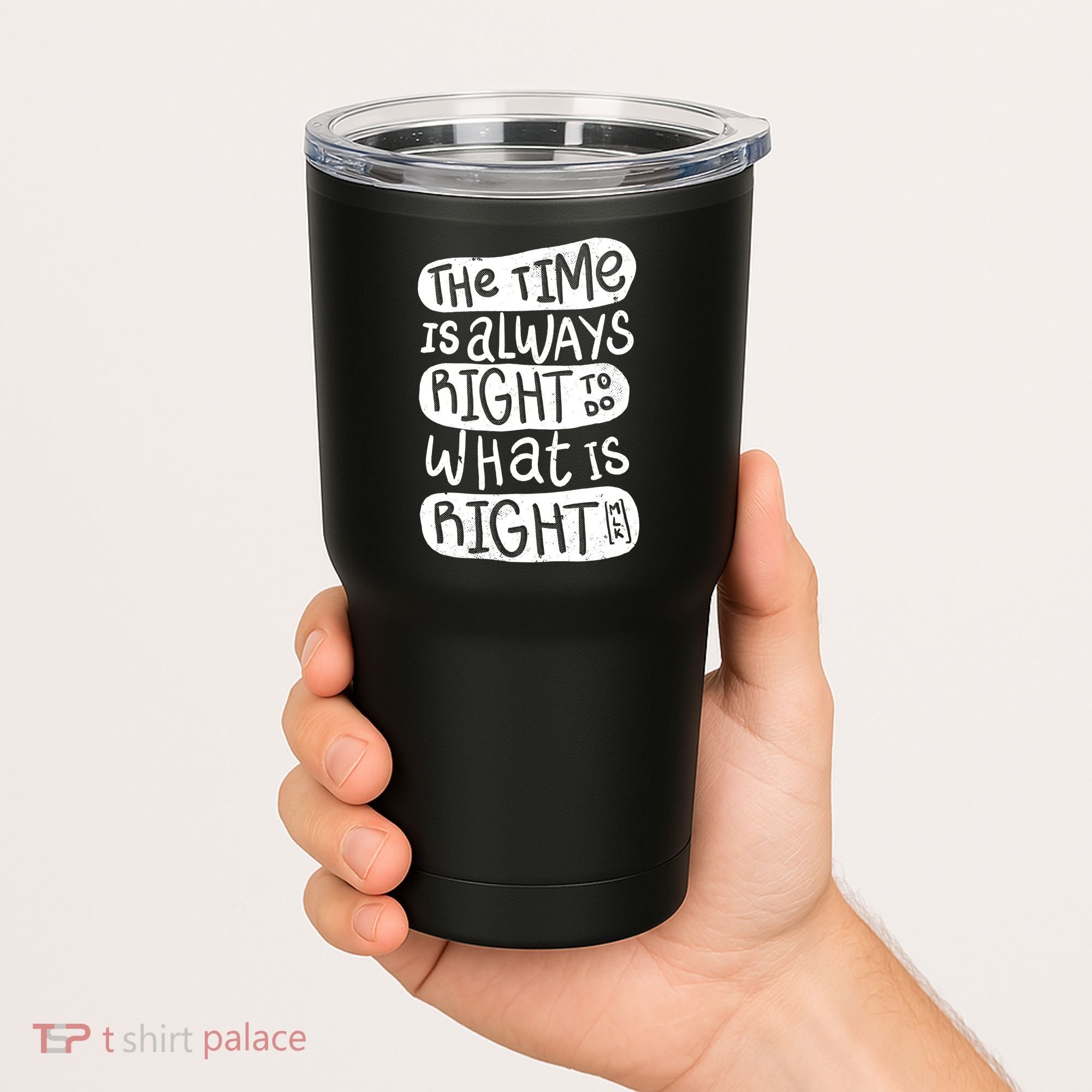The Time is Always Right to Do What is Right Tumbler