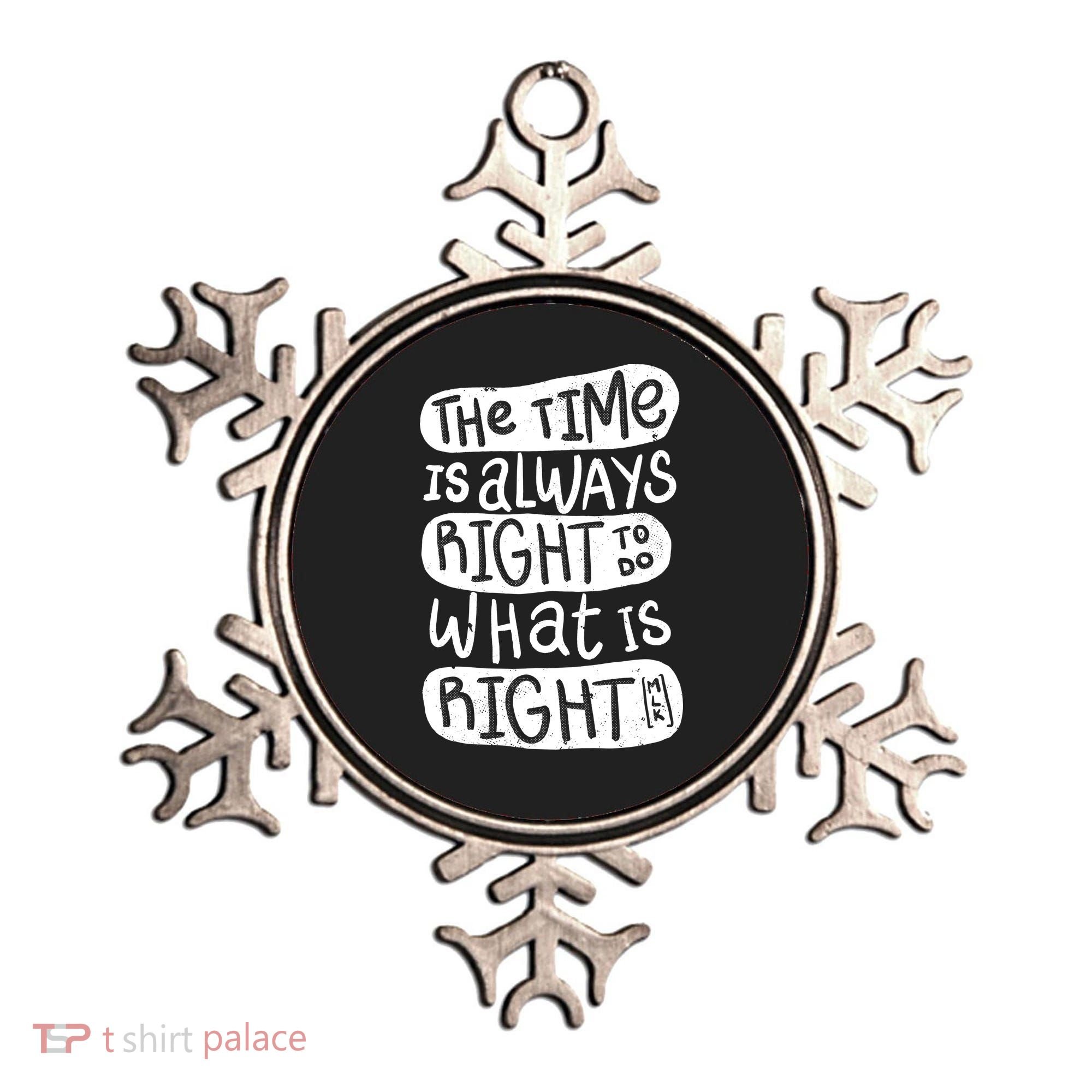 The Time is Always Right to Do What is Right Ornament