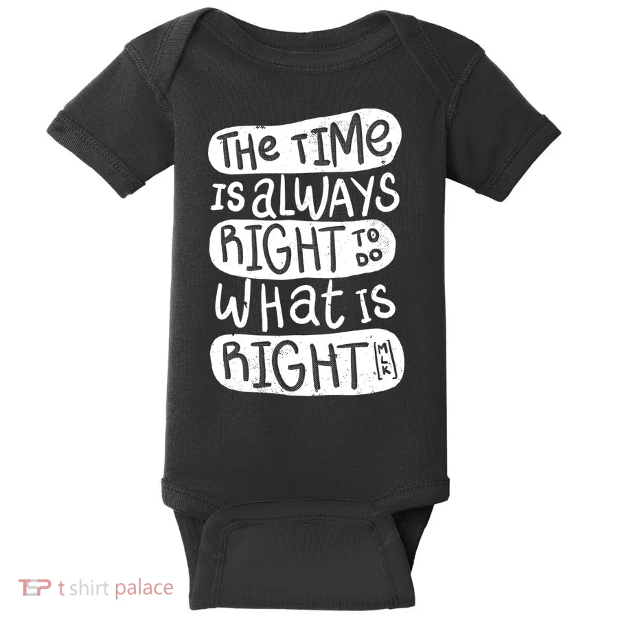 The Time is Always Right to Do What is Right Baby Bodysuit