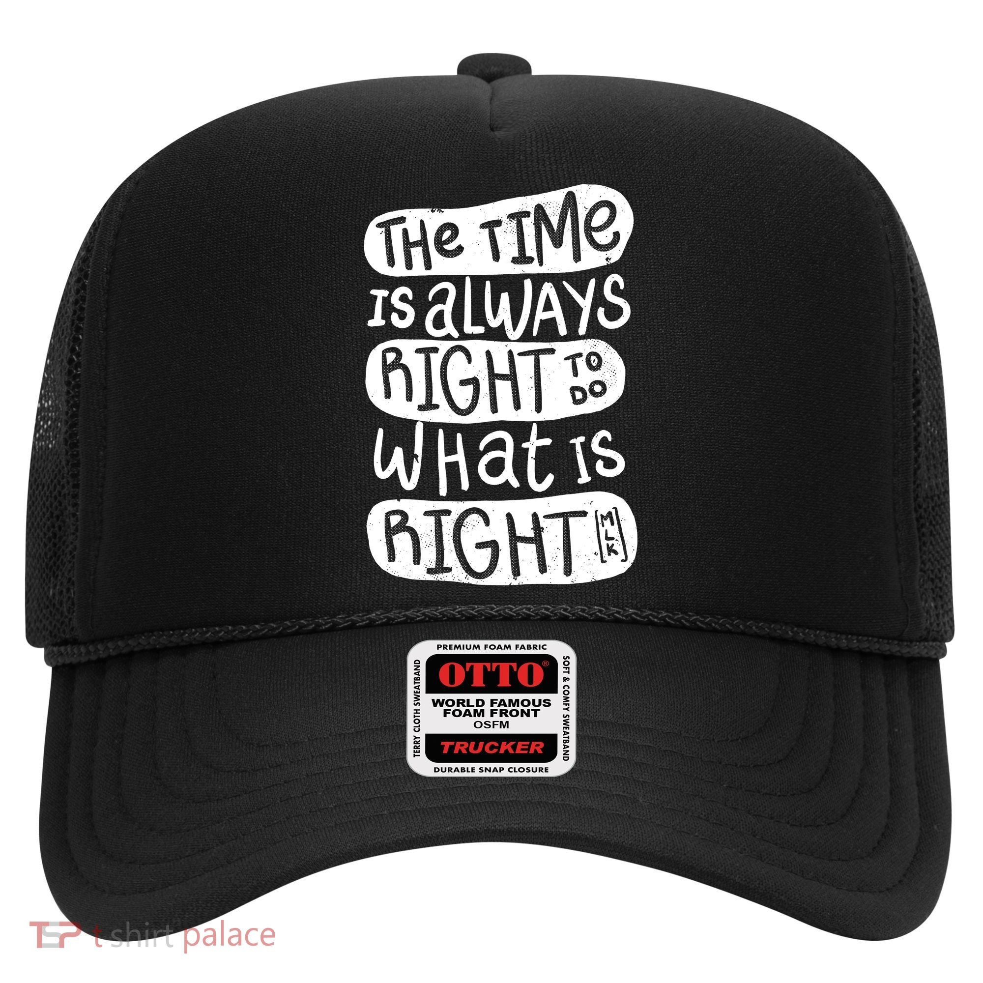 The Time is Always Right to Do What is Right Hat