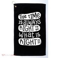 The Time is Always Right to Do What is Right Golf Towel thumb 0