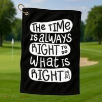 The Time is Always Right to Do What is Right Golf Towel thumb 1