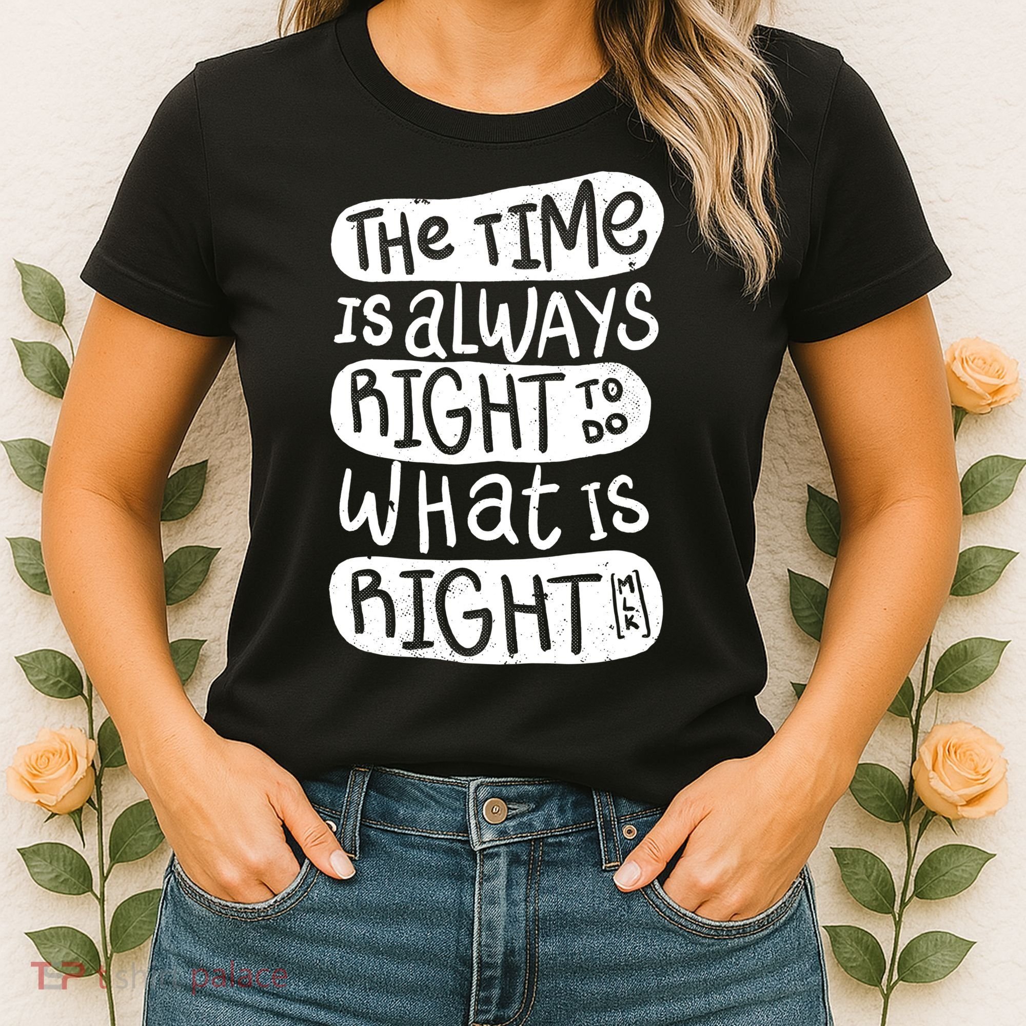 The Time is Always Right to Do What is Right Women's T-Shirt