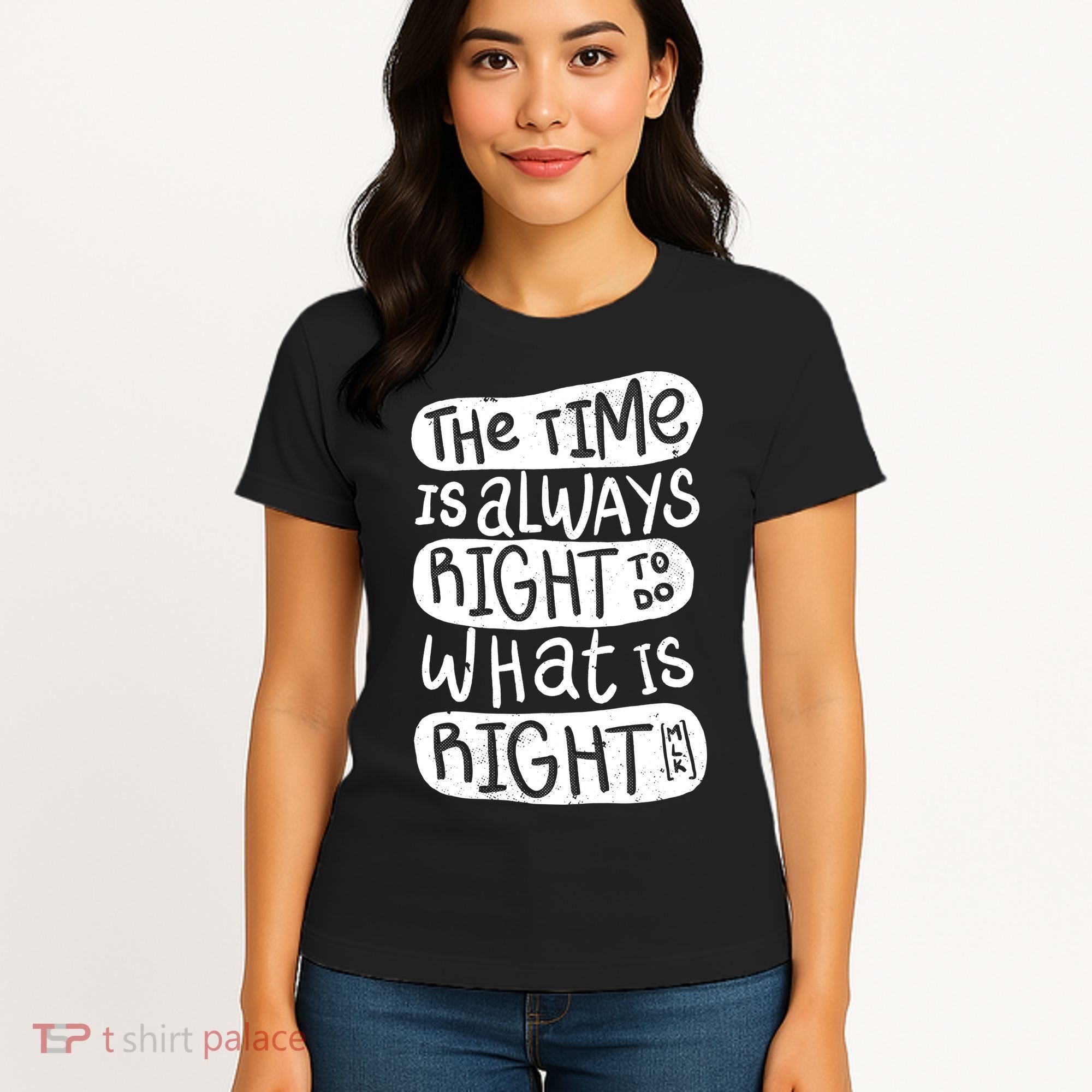 The Time is Always Right to Do What is Right Women's T-Shirt