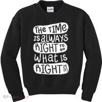 The Time is Always Right to Do What is Right Kids Sweatshirt thumb 0