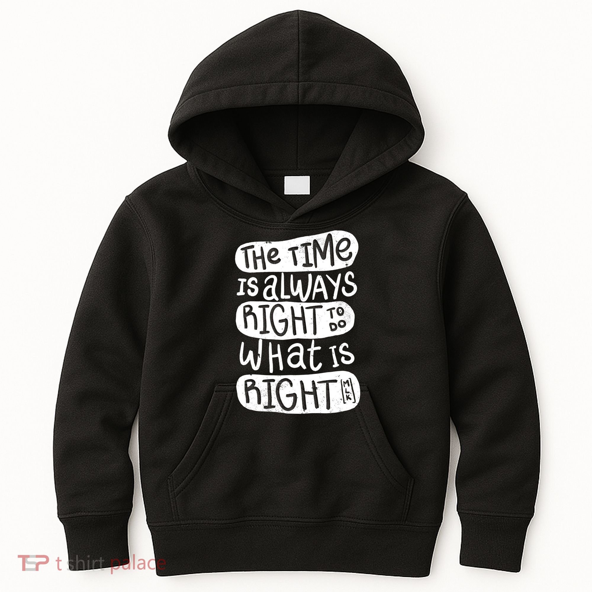 The Time is Always Right to Do What is Right Kids Hoodie
