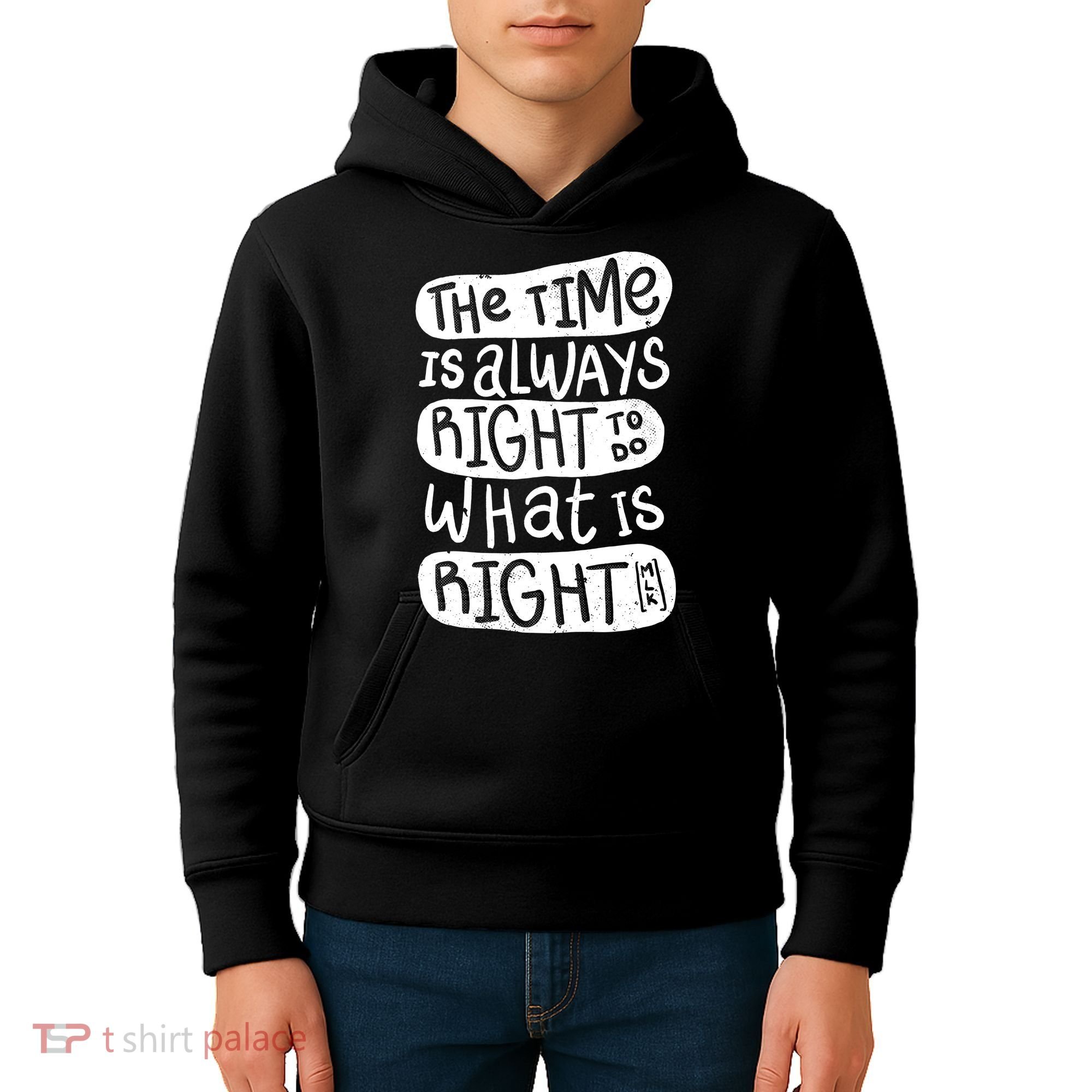 The Time is Always Right to Do What is Right Kids Hoodie