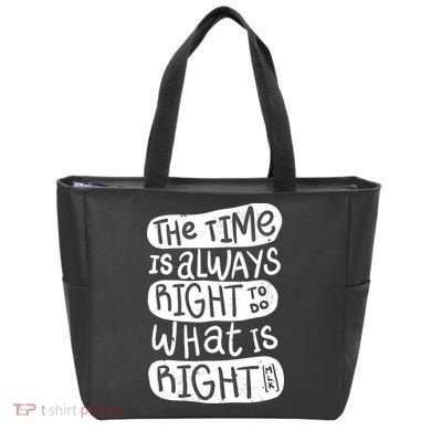 The Time is Always Right to Do What is Right Tote Bag