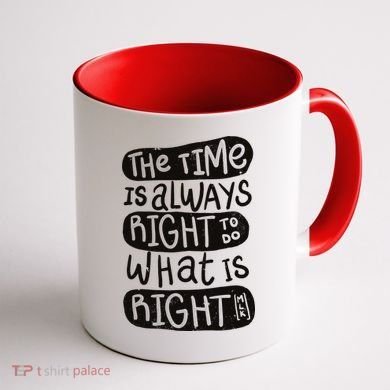 The Time is Always Right to Do What is Right Coffee Mug back