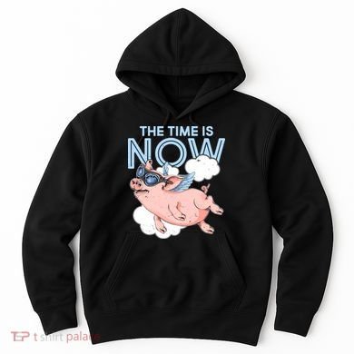 The Time Is Now Flying Pig Hoodie