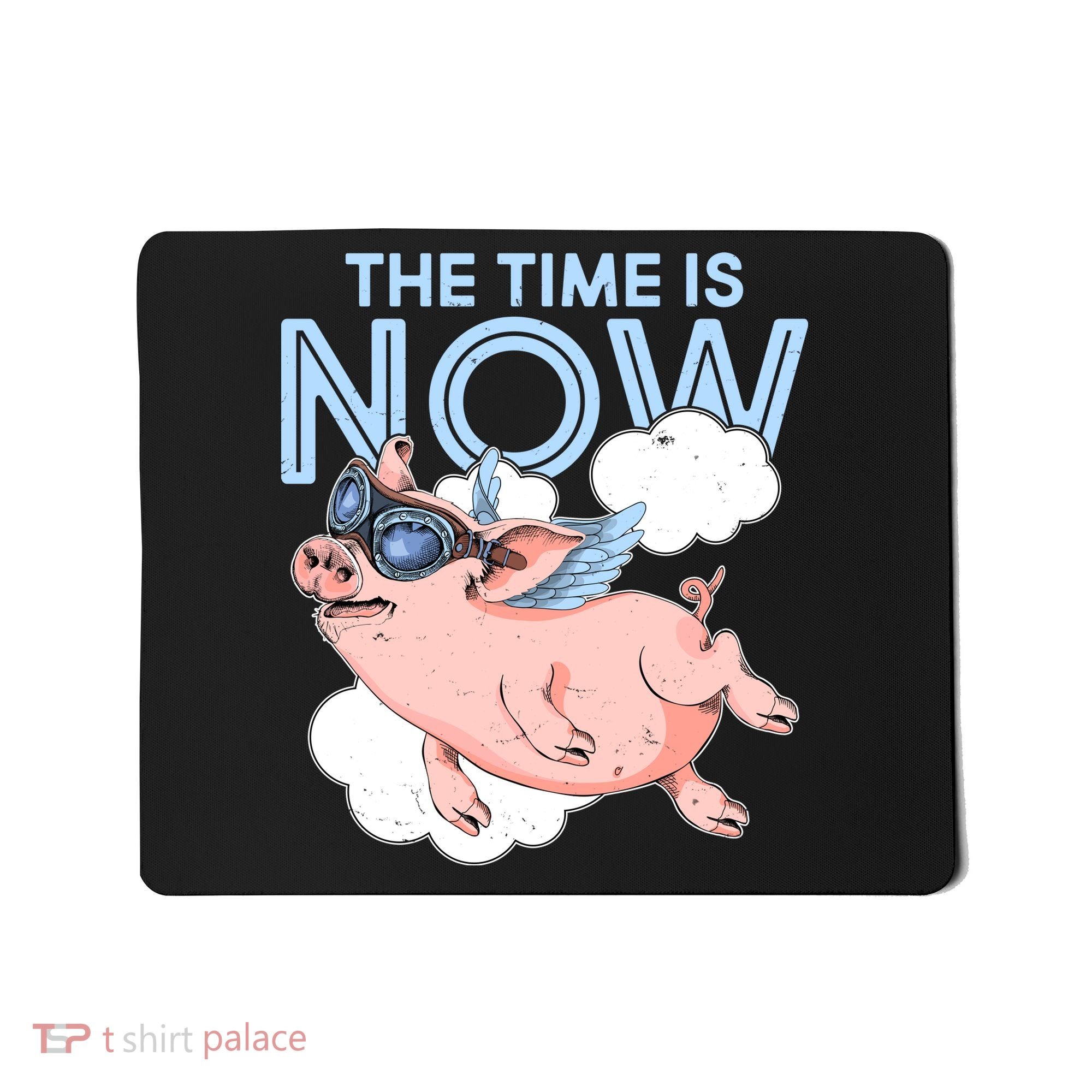 The Time Is Now Flying Pig Mousepad